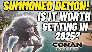 Summoned Demon any good in Conan Exiles 2025?