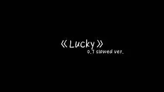 《Lucky》0.7 slowed version-(pure music) soft/quiet/sad music (纯音乐)
