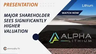 Alpha Lithium: Major Shareholder Kyle Stevenson Sees Significantly Higher Valuation for Takeover