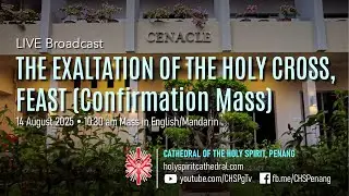 The Exaltation of the Holy Cross, Feast (Confirmation Mass) | 14 Sep 2025 | Mass in EM @ 10.30am