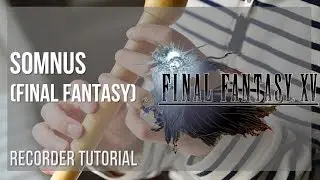 How to play Somnus (Final Fantasy) by Yoko Shimomura on Recorder (Tutorial)