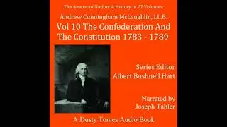 American Nation: A History, Vol. 10: The Confederation and the Constitution, 1783&ndash;1789