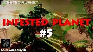 LET'S PLAY - INFESTED PLANET #5