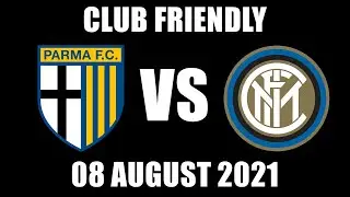 Parma Vs Inter Milan - Ennio Tardini Stadium - Club Friendly - FIFA 21 - 08 August 2021