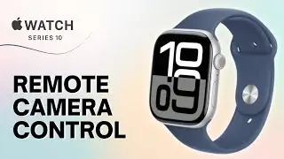 How to Use Apple Watch Series 10 as a Camera Remote