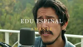 Edu Espinal &ndash; Amante [Live Session]