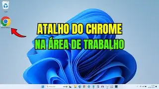 COMO CRIAR ATALHO DO GOOGLE CHROME NA &Aacute;REA DE TRABALHO  WINDOWS 11
