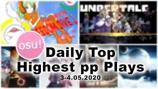 Daily TOP HIGHEST PP PLAYS 03-04.05.2020 @Rafis500 @btmclive @ReeyouKay @Abyssalosu@MouseEasy