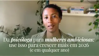 3 Hábitos que Toda Mulher Ambiciosa Precisa Ter em 2026