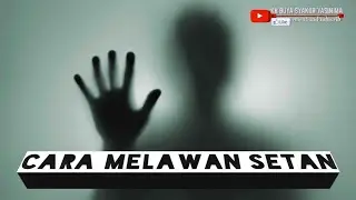 CARA MELAWAN SETAN .PROF BUYA SYAKUR YASIN MA