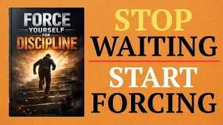 Force Yourself for Discipline The Brutal Truth Nobody Tells You ( Audiobook )