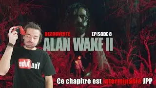 Alan Wake 2 EPISODE 8 Ce chapitre est interminable JPP !!