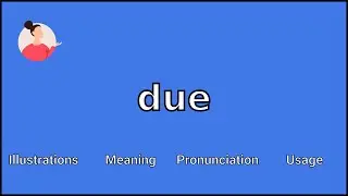 DUE - Meaning and Pronunciation
