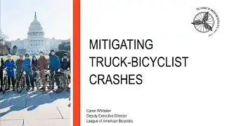 Federal Policy Update Webinar: Mitigating Truck-Bicyclists Crashes