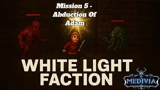 Medivia Online | White Light Faction | Mission 5 - Abduction of Adam!
