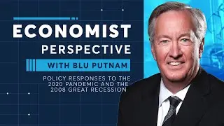Economist Perspective: Policy Responses to the 2020 Pandemic and the 2008 Great Recession