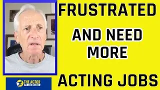 Frustrated And Need Acting Jobs: 2 Industry Contacts Every Actor Needs for More Auditions