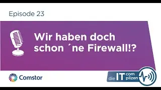Wir haben doch schon &acute;ne Firewall!? - Comstor - Die IT Complizen