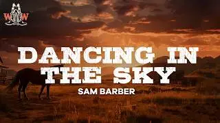 Sam Barber - Dancing in the Sky (Lyrics)