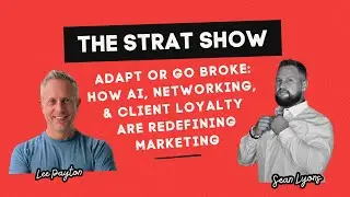 017 - Adapt or Go Broke: How AI, Networking, & Client Loyalty Are Redefining Marketing