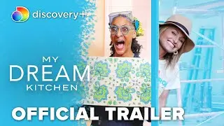 My Dream Kitchen | Official Trailer | discovery+