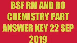 BSF RM AND RO CHEMISTRY COMPLET PAPER ANSWER KEY 22 SEP 2019