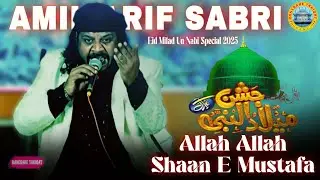 Allah Allah Shaan E Mustafa || Eid Milad Un Nabi Special 2025 || Amil Arif Sabri 