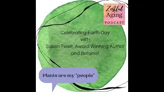 Teaser for Zestful Aging Podcast Interview with Susan Tweit, April 23, 2022