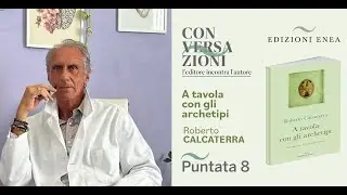 CONVERSAZIONI CON ROBERTO CALCATERRA - Puntata 9