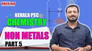 Kerala PSC Chemistry for University Assistant (Non Metals) Part-5 | Degree Level | Talent Academy