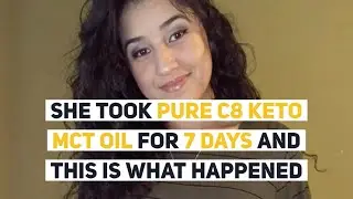 She Took Pure C8 Keto MCT Oil for 7 Days and This is What Happened