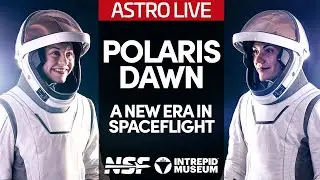 Polaris Dawn: A New Era in Spaceflight - Intrepid Museum Astro Live