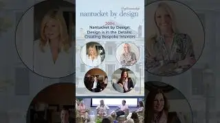 Design is in the Details Creating Bespoke Interiors - Nantucket by Design 2024