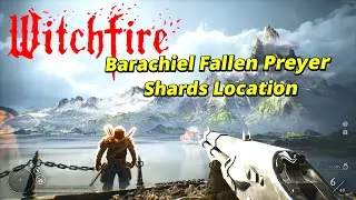 Witchfire Barachiel Fallen Preyer Shards Location