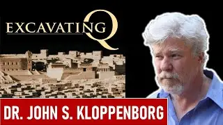 Excavating Q: The History and Setting of the Sayings Gospel - Dr. John S. Kloppenborg