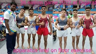 36 national || game ||2022 at ||Gujarat ||apparatus ||final on|| floor|| exercise||MAG||