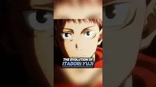The Evolution of Itadori Yuji