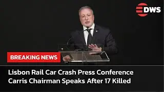 WATCH: Lisbon Rail Car Crash Press Conference | Carris Chairman Speaks After 17 Killed | AP15