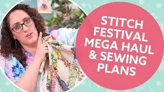 Mega Fabric Haul from the Stitch Festival & Anthea Blouse Reveal