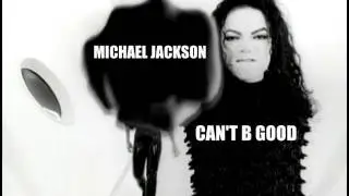 Michael Jackson  -  Can't B Good