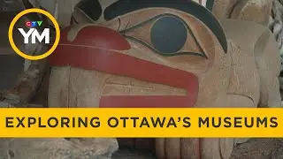 Exploring Ottawa’s museums | Your Morning