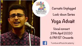 Yoga Advait - Vocal - Carnatic Unplugged - Lock-down Series - Tumburu Music Academy