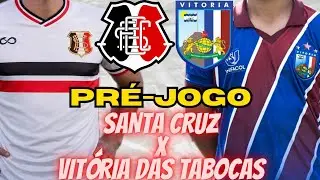 ⚽️SANTA CRUZ X VITÓRIA DAS TABOCAS - PRÉ-JOGO - PERNAMBUCANO 2026