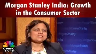 Big Deal | Morgan Stanley India: Growth in the Consumer Sector | Aisha Sequeira Exclusive | CNBC