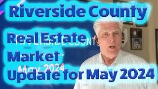 Riverside County Real Estate Market Update for May 2024