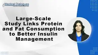 Large Scale Study Links Protein and Fat Consumption to Better Insulin Management