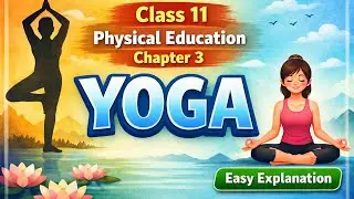 Yoga Chapter 3 Class 11 PE | Simple Hinglish Explanation 