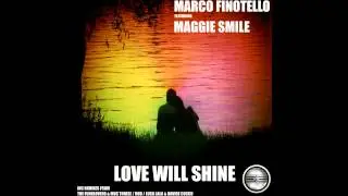 Marco Finotello Ft Maggie Smile- Love Will Shine (Original Mix) Preview