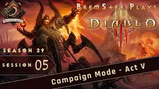 Diablo III - Season 29 - BremSter Plays - Session 05 (Campaign Mode)