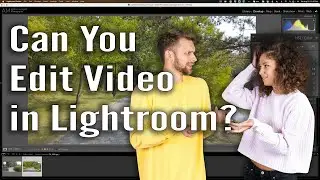 Как редактировать видео в LIGHTROOM CLASSIC